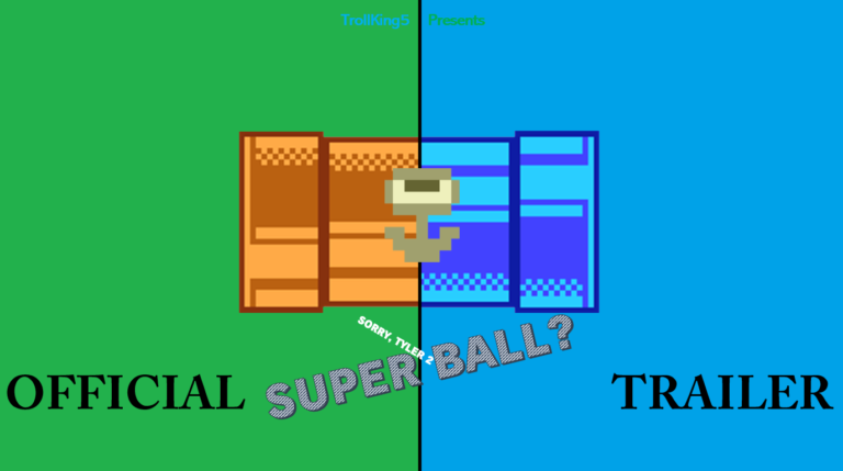 Sorry, Tyler 2: Superball? | Official Trailer